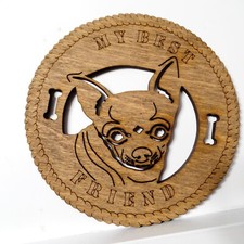 MY BEST FRIEND Chihuahua Laser Cut Wood Plaque 4 Inches