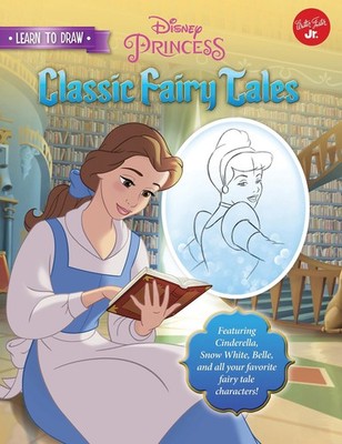 Learn to Draw Disney's Classic Fairy Tales: Featuring Cinderella, Snow White...