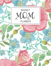 Budget Mom Planner: Monthly Weekly Daily Family Budget Planner Workbook with Bil