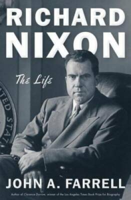 Richard Nixon: The Life - Hardcover By Farrell, John A. - GOOD