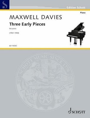 Three Early Pieces: for piano. Klavier. (Edition Schott), Sir Peter Maxwell ...