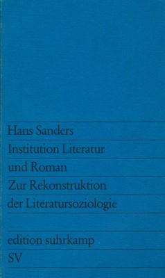 Institution Literatur und Roman. Zur Rekonstruktion der Literatursoziologie