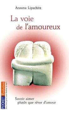 La voie de lamoureux : savoir aimer plutôt que rêver d... | Buch | Zustand gut