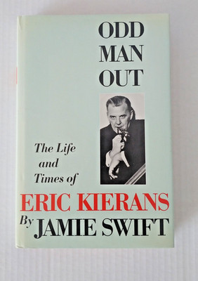 Odd Man Out: The Life and Times of Eric Kierans by Jamie Swift (1988, Hardcover)