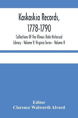 Walworth Alvord - Kaskaskia Records 1778-1790  Collections Of The Ill - X555z