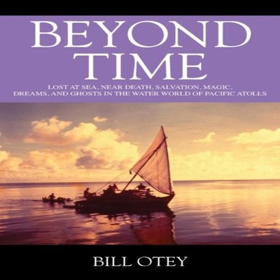 Beyond Time Lost at Sea Near Death Salvation Magic Dreams and Gho