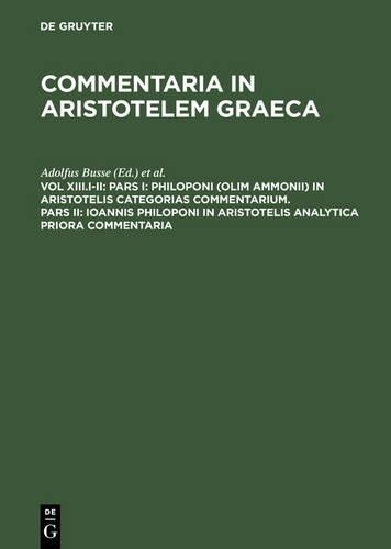 Adolfus Busse Pars I: Philoponi (olim Ammonii) in Aristotelis Categor (Hardback)