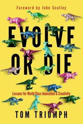 Evolve or Die: Lessons for World-Class Innovation & Creativity - VERY GOOD