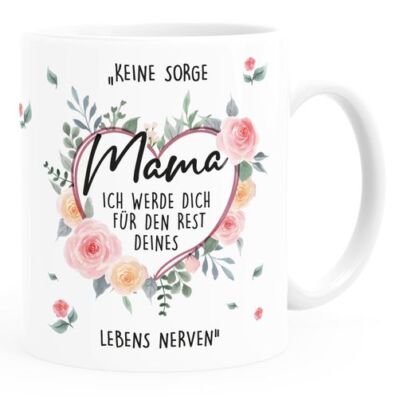 Kaffee-Tasse Keine Sorge Mama ich werde dich für den Rest deines Lebens nerven