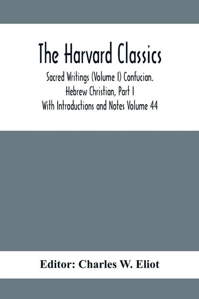 Charles W. Eliot | The Harvard Classics; Sacred Writings (Volume I)...-image