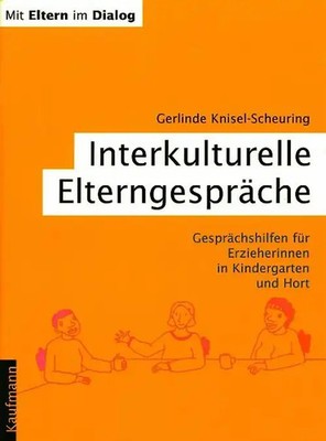 Mit Eltern im Dialog / Interkulturelle Elterngespräche. Gesprächshilfe für Erzie