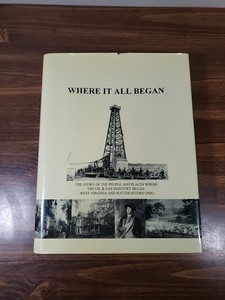 Where It All Began Oil & Gas WV SE Ohio Signed McKain 1st Ed. Hardcover Part 1