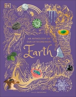 An Anthology of Our Extraordinary Earth (DK Children's Anthologies) [Hardback]