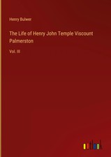 Henry Bulwer | The Life of Henry John Temple ...
