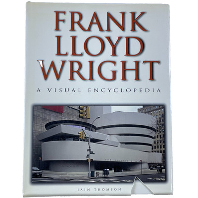Frank Lloyd Wright: A Visual Encyclopedia by Iain Thomson - Thunder Bay 1999 -HC
