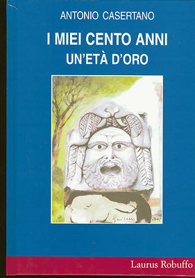 MEINE HUNDERT JAHRE, EIN GOLDENES ZEITALTER - ANTONIO CASERTANO