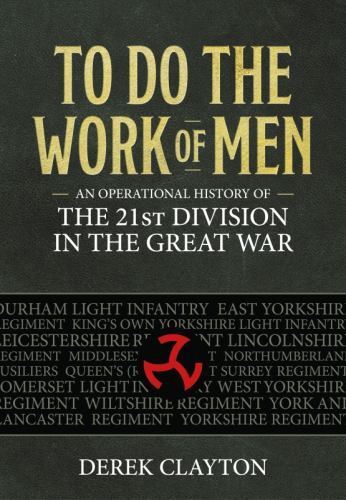 To Do the Work of Men: An Operational History of the 21st Division in the Great