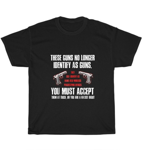 These Guns No Longer Identify As Guns Funny Gun Saying T-Shirt Unisex Tee Gift - Foto 1 di 4