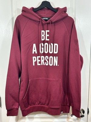 The Most Basic Concept  Be A Good Person  Maroon Hoodie, Size Large