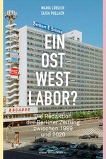Ein Ost-West-Labor? | Die Redaktion der Berli...
