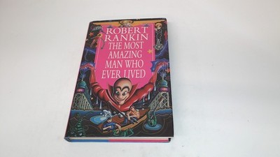 			The Most Amazing Man Who Ever Lived, Rankin, Robert, Doubleday, 1		