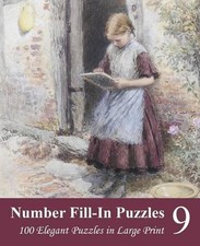 Number Fill-In Puzzles 9: 100 Elegant Puzzles in Large Print by Puzzlefast Engl