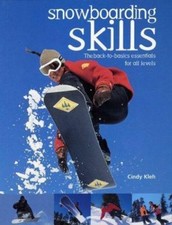 Snowboarding Skills: The Back-To-Basics Essentials for All Levels by Kleh, Cindy