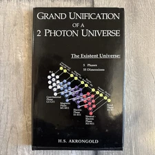 GRAND UNIFICATION OF A 2 PHOTON UNIVERSE By Harold S. Akrongold - Hardcover *VG*