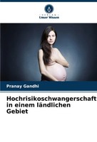Hochrisikoschwangerschaft In Einem LäNdlichen Gebiet Pranay Gandhi Taschenbuch