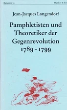 Counter-Revolution Pamphletists and Theorists (1789 - 1799). From the French,