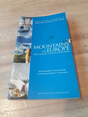 Mountains of Europe: Ski Chalets, Hotels and B&Bs (Alastair Sawd