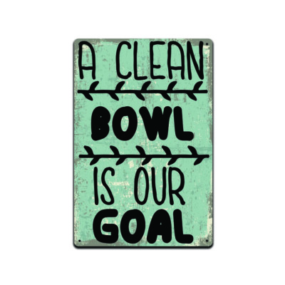 A Clean Bowl Is Our Goal Tin Sign, Funny Bathroom Home Décor Sign, TS534