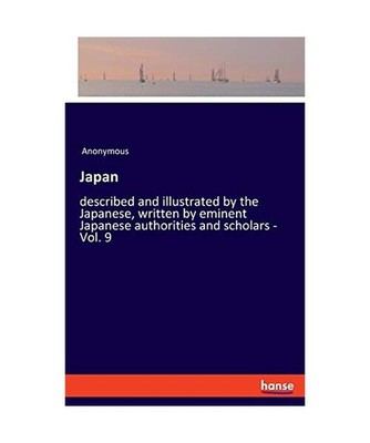 Japan: described and illustrated by the Japanese, written by eminent Japanese au