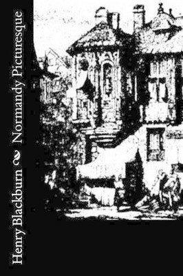Normandy Picturesque by Henry Blackburn (English) Paperback Book