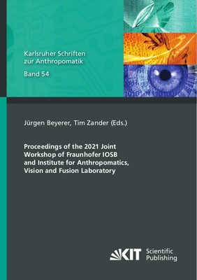 Proceedings of the 2021 Joint Workshop of Fraunhofer IOSB and Institute for Anth