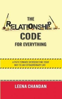 The Relationship Code for Everything: A Path toward Skyrocketing Your Way to