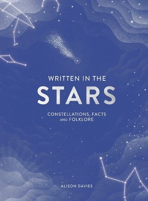 Written in the Stars: Constellations, facts and folk by Alison Davies 1787131769