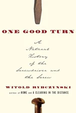 One Good Turn : A Natural History of the Screwdriver and the Scre