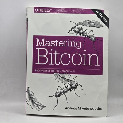 Mastering Bitcoin: Programming the Open Blockchain - Antonopoulos, Andreas M.