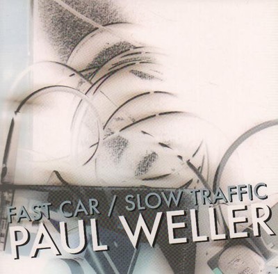 Fast Car / Slow Traf... Paul Weller 7''  record UK