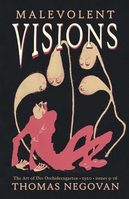 Malevolent Visions: The Art of Der Orchideengarten Vol. 5 by Thomas Negovan