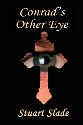 Conrad's Other Eye -  NEW Stuart Slade 2018