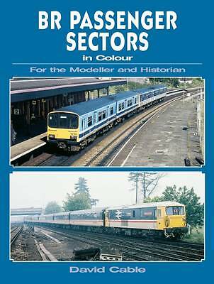 BR Passenger Sectors in Colour for the Modeller and Historian.New Book.