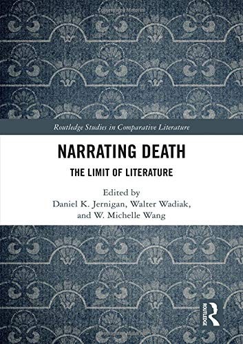 NARRATING DEATH: THE LIMIT OF LITERATURE (ROUTLEDGE By Daniel K ...