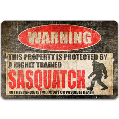 Sasquatch Protected Property Sign, Funny Warning, Big Foot Cabin, Camp, Z-PIS323