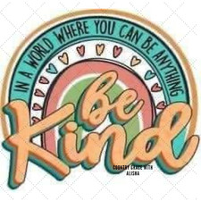 Sublimation Print Rainbow Be Kind Ready to Press Heat Transfer