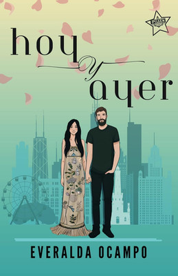 Hoy Y Ayer: Una Novela Romántica Y Apasionada | Una Historia De Pilsen (Spanish 