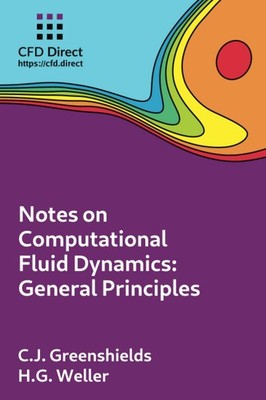 NOTES ON COMPUTATIONAL FLUID DYNAMICS: GENERAL PRINCIPLES BY Henry G. Weller