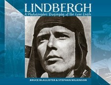 LINDBERGH: A Photographic Biography of the Lone Eagle: A Photographic History o