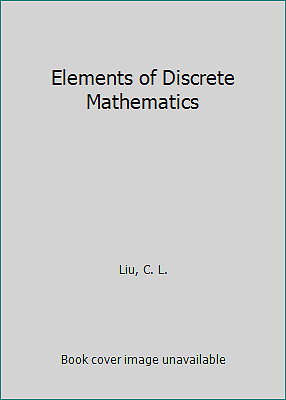 Elements of Discrete Mathematics by Liu, C. L.